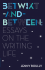 Betwixt-And-Between: Essays on the Writing Life By Jenny Boully Cover Image