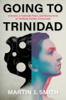 Going to Trinidad: A Doctor, a Colorado Town, and Stories from an Unlikely Gender Crossroads By Martin J. Smith Cover Image