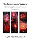 The Pyrotechnist's Treasury: A Guide to Making Fireworks and Pyrotechnics By Thomas Kentish Cover Image