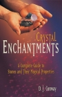 Crystal Enchantments: A Complete Guide to Stones and Their Magical Properties By D.J. Conway, Brian Ed. Conway Cover Image