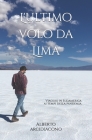 L'ultimo volo da Lima: Viaggio in Sudamerica ai tempi della pandemia By Alberto Arcidiacono Cover Image