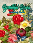 Beautiful Roses Coloring Book: Exellent Rose flower coloring pages coloction book for adults and young person.Unique and beautiful Roses flower color By Bulbul Cover Image