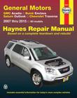 GMC Acadia, Buick Enclave, Saturn Outlook, Chevrolet Traverse: 2007 thru 2015 All models (Haynes Repair Manual) Cover Image