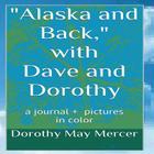 Alaska and Back: with Dave and Dorothy By Dorothy May Mercer Cover Image