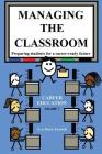 Managing the Classroom: Preparing students for a career-ready future (Career Ready Teaching #1) By Foxwell Marie Eva Cover Image