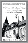 French Spirits: A House, a Village, and a Love Affair in Burgundy Cover Image