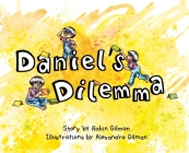Daniel's Dilemma By Robin Gilman, Alexandra Gilman (Illustrator) Cover Image