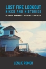 Lost Fire Lookout Hikes and Histories: Olympic Peninsula and Willapa Hills Cover Image