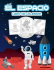 El Espacio Libro de Colorear: Gran libro de actividades espaciales para niños, niñas y jóvenes. Regalos espaciales perfectos para niños pequeños y n Cover Image