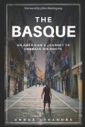 The Basque: An American's Journey to Embrace His Roots By Ander Etxanobe Cover Image