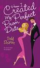 How I Created My Perfect Prom Date By Todd Strasser Cover Image