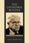 The Cathedral Builder: A Biography of J. Irwin Miller By Charles E. Mitchell Rentschler Cover Image