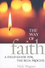 The Way of Faith: A Field Guide to the RCIA Process Cover Image