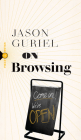 On Browsing (Field Notes #5) By Jason Guriel Cover Image