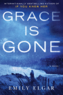 Grace Is Gone: A Novel By Emily Elgar Cover Image