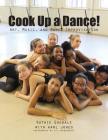 Cook Up A Dance: Art, Music and Dance Improvisation By Kathie Goodale, Karl Jones (Pianist), Kit Prendergast (Editor) Cover Image