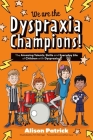 We Are the Dyspraxia Champions!: The Amazing Talents, Skills and Everyday Life of Children with Dyspraxia Cover Image