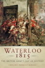Waterloo 1815: The British Army's Day of Destiny Cover Image