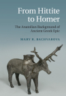 From Hittite to Homer: The Anatolian Background of Ancient Greek Epic Cover Image