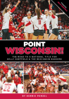 Point Wisconsin! the Road to a National Title for Kelly Sheffield and the Wisconsin Badgers By Dennis Punzel Cover Image