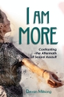 I am More: Confronting the Aftermath of Sexual Assault By Devan Millsong Cover Image