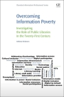 Overcoming Information Poverty: Investigating the Role of Public Libraries in the Twenty-First Century By Anthony McKeown Cover Image