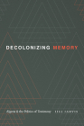 Decolonizing Memory: Algeria and the Politics of Testimony By Jill Jarvis Cover Image