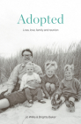 Adopted: Love, loss, family and reunion By Brigitta Baker, Jo Willis Cover Image