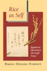 Rice as Self: Japanese Identities Through Time (Princeton Paperbacks) By Emiko Ohnuki-Tierney Cover Image