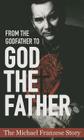From the Godfather to God the Father: The Michael Francise Story By Michael Francise Cover Image