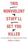 This Nonviolent Stuff'll Get You Killed: How Guns Made the Civil Rights Movement Possible By Jr. Cobb, Charles E. Cover Image