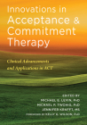 Innovations in Acceptance and Commitment Therapy: Clinical Advancements and Applications in ACT By Michael E. Levin (Editor), Michael P. Twohig (Editor), Jennifer Krafft (Editor) Cover Image
