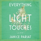 Everything the Light Touches By Janice Pariat Cover Image