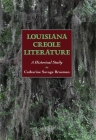 Louisiana Creole Literature: A Historical Study Cover Image