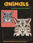 Animals - Coloring Book for adults - Hedgehog, Chimpanzee, Axolotl, Wolf, and more By Scarlet Robertson Cover Image