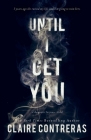 Until I Get You By Claire Contreras Cover Image