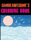 Sambeawesome's Coloring Book: Sea Coloring Books For Kids Ages 6-10 Cover Image