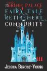 The Grimm Palace Fairy Tale Retirement Community By Jessica Benoist-Young Cover Image