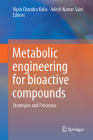 Metabolic Engineering for Bioactive Compounds: Strategies and Processes By Vipin Chandra Kalia (Editor), Adesh Kumar Saini (Editor) Cover Image