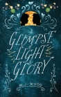 A Glimpse of Light & Glory By M. J. Wood Cover Image