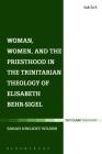 Woman, Women, and the Priesthood in the Trinitarian Theology of Elisabeth Behr-Sigel Cover Image