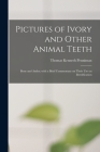 Pictures of Ivory and Other Animal Teeth: Bone and Antler; With a Brief Commentary on Their Use on Identification Cover Image