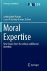 Moral Expertise: New Essays from Theoretical and Clinical Bioethics (Philosophy and Medicine #129) Cover Image