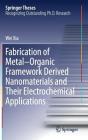 Fabrication of Metal-Organic Framework Derived Nanomaterials and Their Electrochemical Applications (Springer Theses) By Wei Xia Cover Image