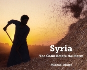 Syria: The Calm Before the Storm Cover Image