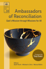 Ambassadors of Reconciliation: God's Mission through Missions for All (Evangelical Missiological Society #31) By Geoff Hartt (Editor), Michael A. Ortiz (Editor), Manuel Böhm (Editor) Cover Image
