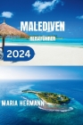 Malediven Reiseführer 2024: Entdecken Sie das Beste der Malediven Cover Image