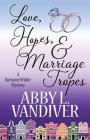Love, Hopes, & Marriage Tropes By Abby L. VanDiver Cover Image