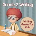 Grade 2 Writing: Writing Genius For Kids (Writing Books) By Baby Professor Cover Image