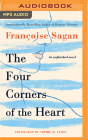 The Four Corners of the Heart: An Unfinished Novel By Françoise Sagan, Caroline Hewitt (Read by), Sophie R. Lewis (Translator) Cover Image